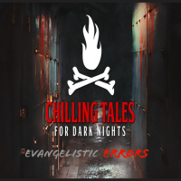 104: Evangelistic Errors - Chilling Tales for Dark Nights