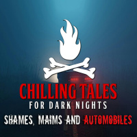 187: Shames, Maims and Automobiles - Chilling Tales for Dark Nights