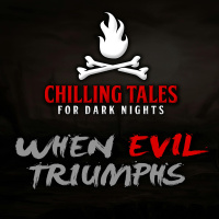 74: When Evil Triumphs – Chilling Tales for Dark Nights