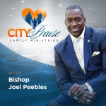 City Of Praise Family Ministries With Bishop Joel Peebles Podcast