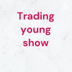 Trading Young Show