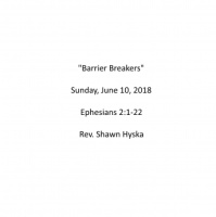 Barrier Breakers - Sunday, June 10, 2018 - Ephesians 2:1-22