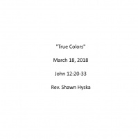 Sermon March 18, 2018 - True Colors