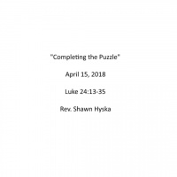 Sermon April 15, 2018 - Completing the Puzzle
