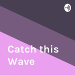 Catch This Wave