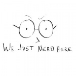 We Just Nerd Here