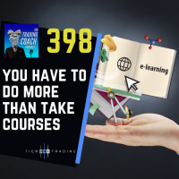 398 - You Have To Do More Than Take Courses 