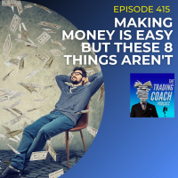 415 - Making Money Is Easy But These 8 Things Arent