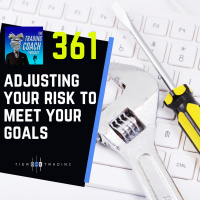 361 - Adjusting Your Risk To Meet Your Goals