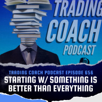 656 - Starting with Something is Better Than Everything