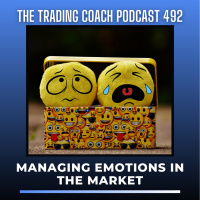 492 - Managing Emotions In The Market 