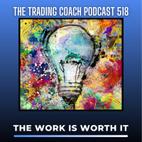 518 - The Work Is Worth It