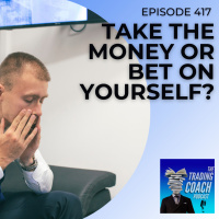 417 - Take The Money or Bet On Yourself? 