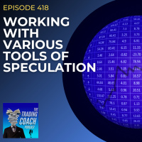 418 - Working With Various Tools of Speculation 
