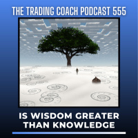 555 - Is Wisdom Greater Than Knowledge? 