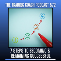 572 - 7 Steps To Becoming amp Remaining Successful