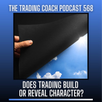 568 - Does Trading Build Or Reveal Character?