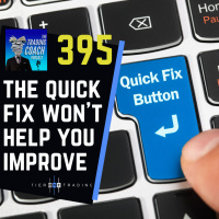 395 - The Quick Fix Wont Help You Improve