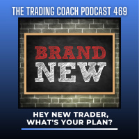 469 - New Trader, Whats Your Long-term Plan? 