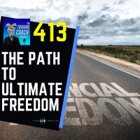 413 - The Path To Ultimate Freedom