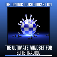 621 - The Ultimate Mindset for Elite Trading