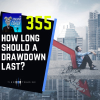 355- How Long Should You Be In A Drawdown? 