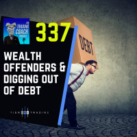 337 - Wealth Offenders amp Digging Out of Debt