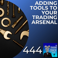 444 - Adding Tools To Your Trading Arsenal