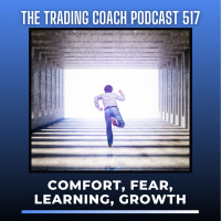 517 - Comfort, Fear, Learning, Growth 