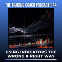 544 - Using Indicators The Wrong amp Right Ways