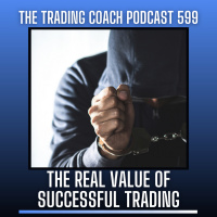 599 - The Real Value of Successful Trading 