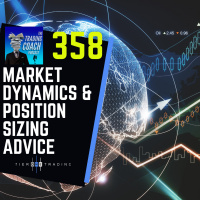358 - Market Dynamics amp Position Sizing Advice