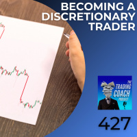 427 - Becoming A Discretionary Trader