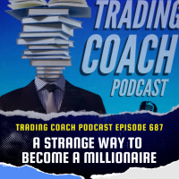 687 - A Strange Way To Become A Millionaire