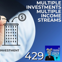 429 - Multiple Investments, Multiple Income Streams