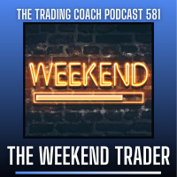 581 - The Weekend Trader (Dealing With Gaps)