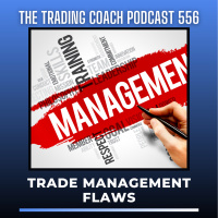 556 - Trade Management Flaws