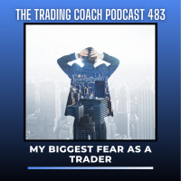 483 - My Biggest Fear As A Trader