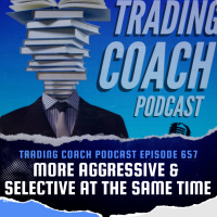 657 - More Aggressive amp More Selective at the Same Time