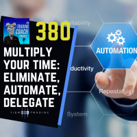 380 - Multiply Your Time: Eliminate, Automate, Delegate
