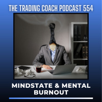 554 - Mindstate amp Mental Burnout