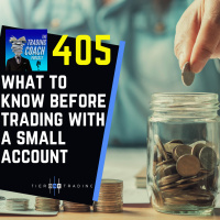 405 - What To Know Before Trading With A Small Account