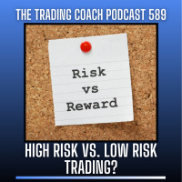 589 - High Risk vs. Low Risk Trading?