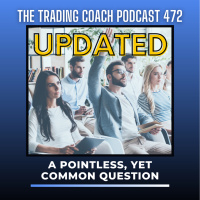 472 (UPDATED!) - A Pointless, Yet Common Trading Question