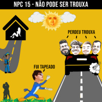 NPC 15 - Não pode ser trouxa