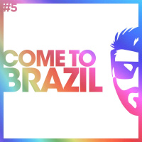 #PartyShow05: Come To Brazil