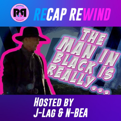 Westworld // Recap Rewind Podcast //
