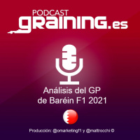 Podcast Graining Media F1 No. 61 Análisis del GP Baréin 2021