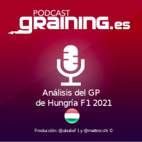 Podcast Graining Media F1 No. 71 Análisis del GP de Hungría 2021