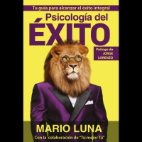 PSICOLOGÍA DEL ÉXITO - Mario Luna
